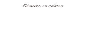 Eléments en cuivres