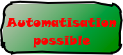 Automatisation
possible