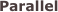 Parallel